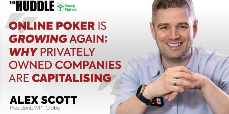 Alex Scott – There is a resurgence in online poker; learn why privately owned companies are taking advantage
