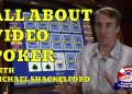 An In-Depth Look at Video Poker with Casino Gambling Expert Michael “Wizard of Odds” Shackleford