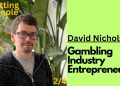 DAVID NICHOLSON: Interview with a Gambling Industry Entrepreneur