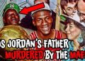 Did the Mafia Kill Michael Jordan’s Father Because of His Gambling?