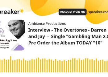 Exclusive Interview with Darren and Jay of The Overtones – Pre-Order “Gambling Man 2.0” Album Now!