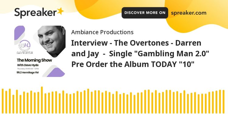 Exclusive Interview with Darren and Jay of The Overtones – Pre-Order “Gambling Man 2.0” Album Now!