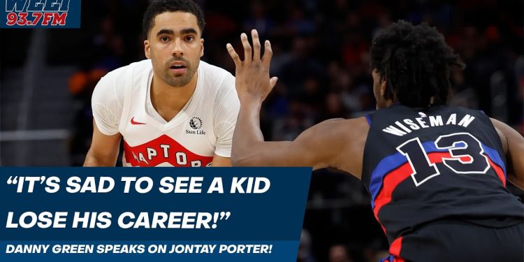 NBA Player Danny Green Comments on Jontay Porter’s Lifetime Ban for Gambling Offenses