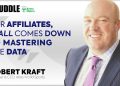 Robert Kraft – The key to success for affiliates is mastering the data