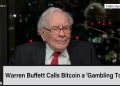 Warren Buffett Brands Bitcoin as a “Speculative Investment”