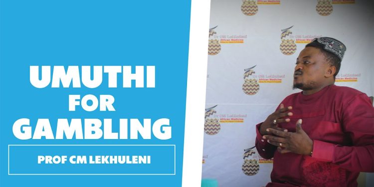Using Umuthi for Gambling – Expert Advice from Prof CM Lekhuleni